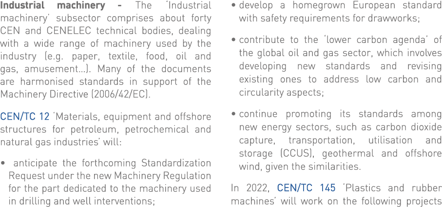 Industrial machinery - The  Industrial machinery  subsector comprises about forty CEN and CENELEC technical bodies, d   