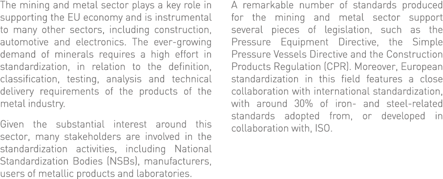 The mining and metal sector plays a key role in supporting the EU economy and is instrumental to many other sectors,    