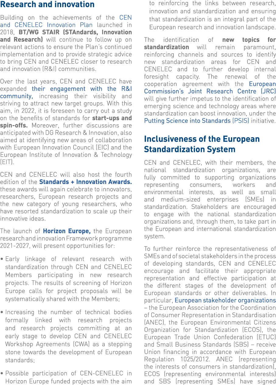 Research and innovation Building on the achievements of the CEN and CENELEC Innovation Plan launched in 2018, BT WG S   