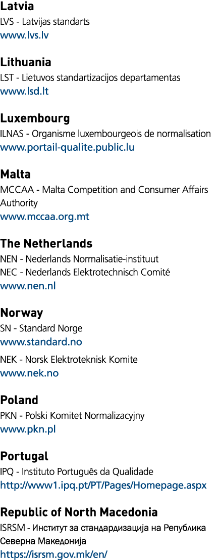 Latvia LVS - Latvijas standarts  www lvs lv  Lithuania LST - Lietuvos standartizacijos departamentas www lsd lt Luxem   