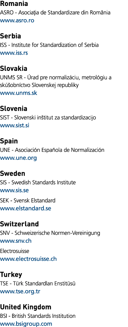 Romania ASRO - Asocia ia de Standardizare din România www asro ro Serbia ISS - Institute for Standardization of Serbi   