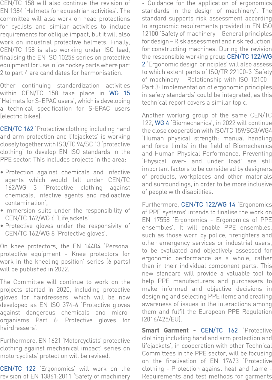CEN TC 158 will also continue the revision of EN 1384  Helmets for equestrian activities   The committee will also wo   