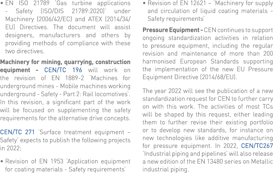   EN ISO 21789  Gas turbine applications - Safety (ISO DIS 21789:2020)  under Machinery (2006 42 EC) and ATEX (2014 3   