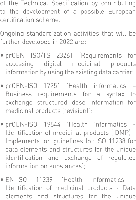 of the Technical Specification by contributing to the development of a possible European certification scheme  Ongoin   
