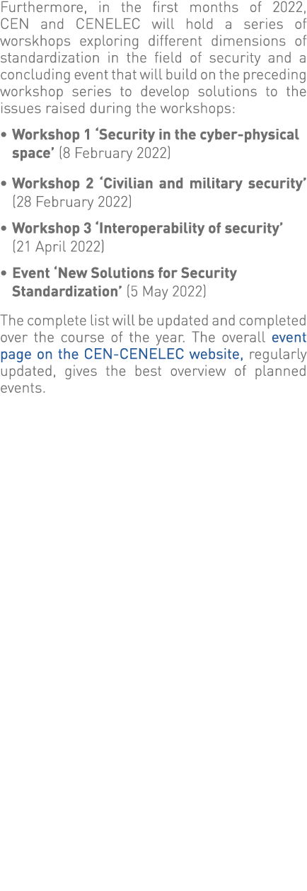 Furthermore, in the first months of 2022, CEN and CENELEC will hold a series of worskhops exploring different dimensi   