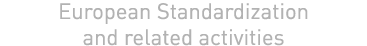 European Standardization and related activities