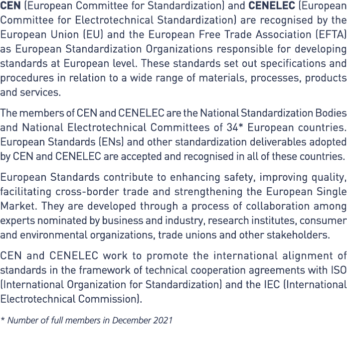 CEN (European Committee for Standardization) and CENELEC (European Committee for Electrotechnical Standardization) ar   