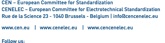 CEN   European Committee for Standardization CENELEC   European Committee for Electrotechnical Standardization Rue de   