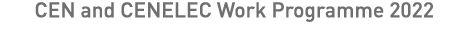 CEN and CENELEC Work Programme 2022