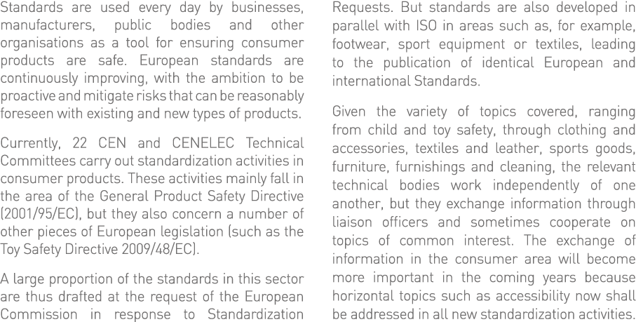 Standards are used every day by businesses, manufacturers, public bodies and other organisations as a tool for ensuri   