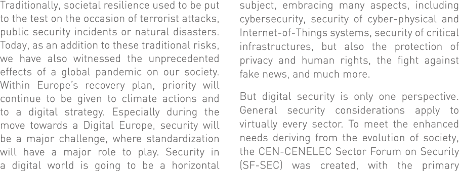Traditionally, societal resilience used to be put to the test on the occasion of terrorist attacks, public security i   