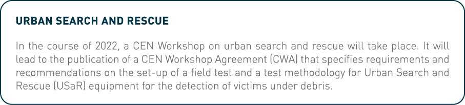 Urban Search and Rescue In the course of 2022, a CEN Workshop on urban search and rescue will take place  It will lea   