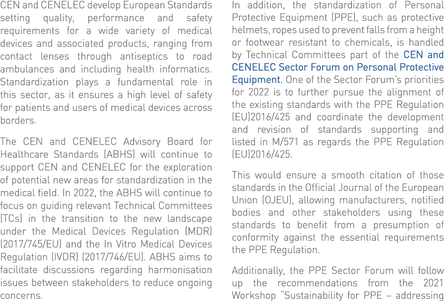 CEN and CENELEC develop European Standards setting quality, performance and safety requirements for a wide variety of   