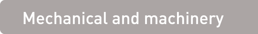 Mechanical and machinery